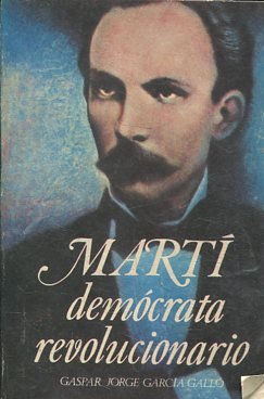 MARTI: DEMOCRATA REVOLUCIONARIO.