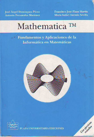 MATHEMATICA TM. FUNDAMENTOS Y APLICACIONES DE LA INFORMATICA EN MATEMATICAS.