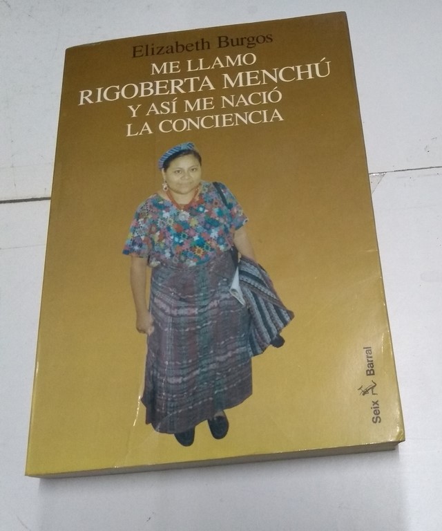 Me llamo Rigoberta Menchú y así en nació la conciencia