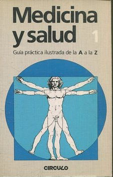 MEDICINA Y SALUD. GUIA PRACTICA ILUSTRADA DE LA A A LA Z. 1: A-Antebrazo.