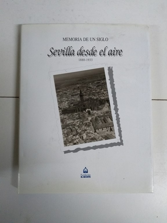 Memoria de un siglo. Sevilla desde el aire 1880-1933