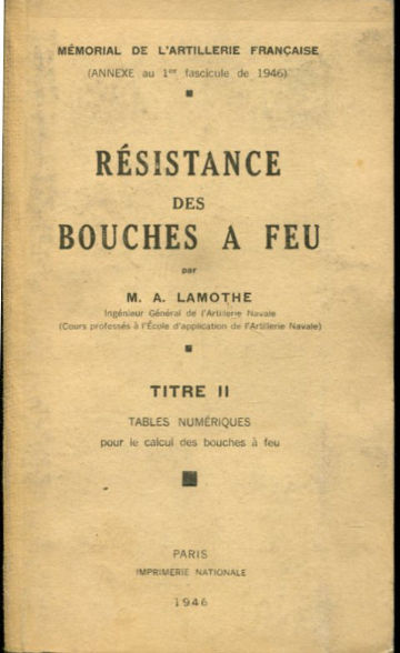 MEMORIAL DE L'ARTILLERIE FRANÇAISE. RESISTANCE DES BOUCHES A FEU. TITRE II: TABLES NUMERIQUES POUR LE CALCUL DES BOUCHES A FEU.