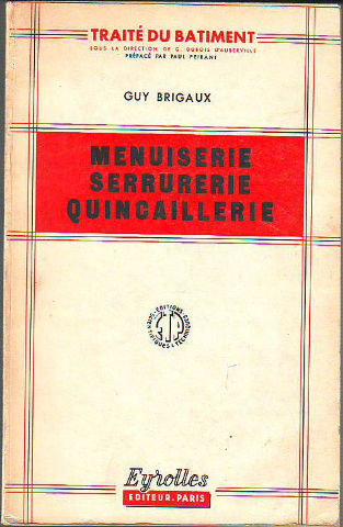 MENUISERIE, SERRURERIE, QUINCAILLERIE. PETITS OUVRAGES BOIS ET FER.