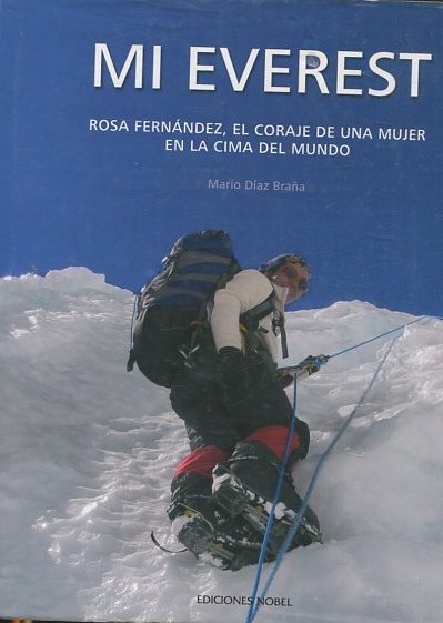 MI EVEREST. ROSA FERNANDEZ, EL CORAJE DE UNA MUJER EN LA CIMA DEL MUNDO.