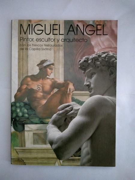 MIGUEL ANGEL. Pintor, escultor y arquitecto.