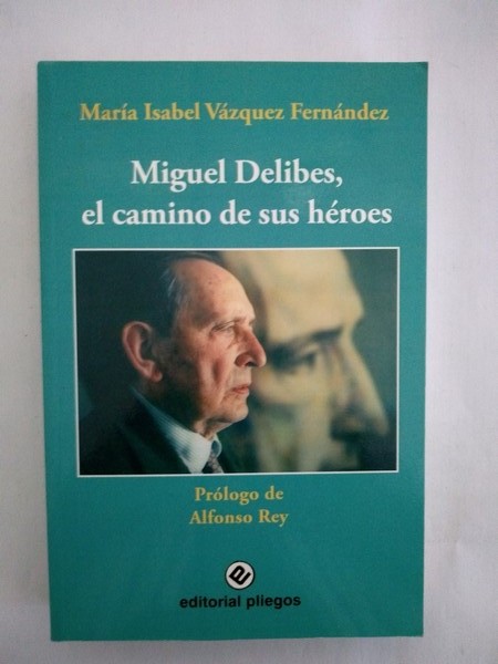 Miguel Delibes, el camino de sus heroes