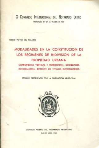MODALIDADES EN LA CONSTITUCION DE LOS REGIMENES DE INDIVISION DE LA PROPIEDAD URBANA (COPROPIEDAD VERTICAL Y HORIZONTAL. SOCIEDADES INMOBILIARIAS. EMISION DE TITULOS INMOBILIARIOS.