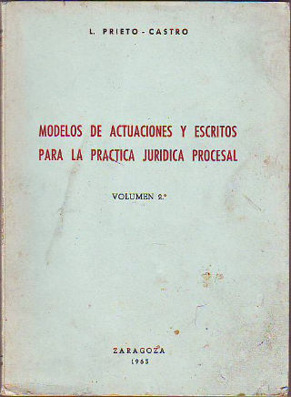 MODELOS DE ACTUACIONES Y ESCRITOS PARA LA PRACTICA JURIDICA PROCESAL. VOLUMEN 2.