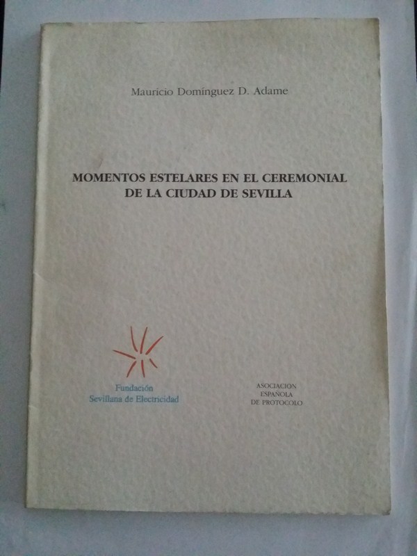 Momentos estelares en el ceremonial de la ciudad de Sevilla