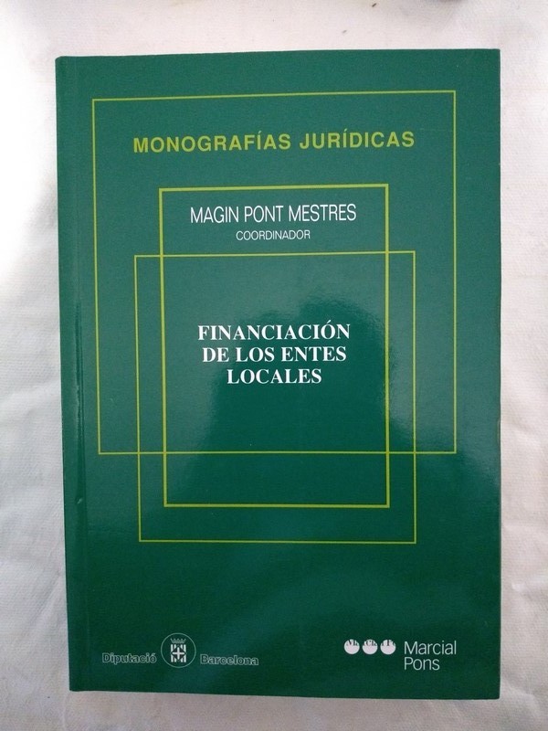Monografias juridicas. Financiacion de los entes locales