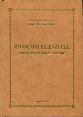 MONSEÑOR PALENZUELA, OBISPO, PENSADOR Y TEOLOGO.