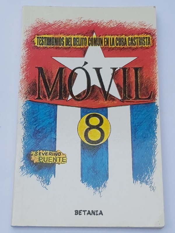 Móvil 8 (testimonios del delito común en la Cuba Castrista)