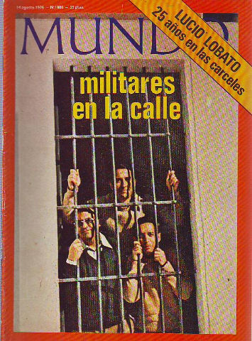 MUNDO Nº 1886: MILITARES EN LA CALLE. LUCIO LOBATO 35 AÑOS EN LAS CARCELES.