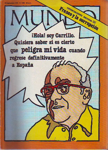 MUNDO Nº 1892: CONVERSACIONES SECRETAS (II): FRANCO Y LA CORRUPCION. HOLA SOY CARRILLO. QUISIERA SABER SI ES CIERTO QUE PELIGRA MI VIDA CUANDO REGRESE DEFINITIVAMENTE A ESPAÑA.