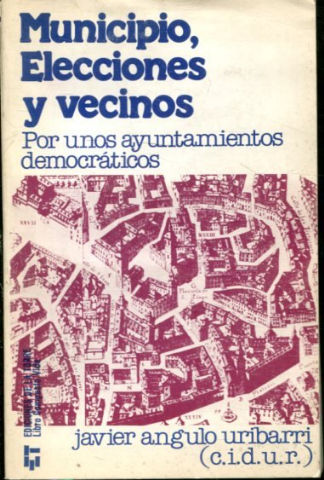 MUNICIPIO, ELECCIONES Y VECINOS. POR UNOS AYUNTAMIENTOS DEMOCRATICOS.