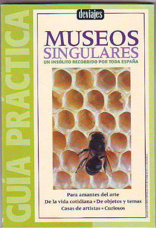 MUSEOS SINGULARES. UN INSOLITO RECORRIDO POR TODA ESPAÑA.