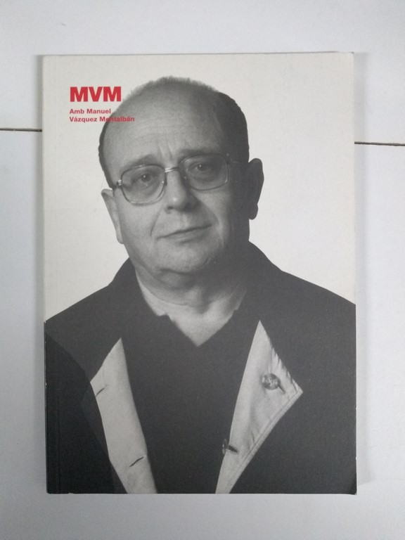 MVM. Amb Manuel Vázquez Montalbán