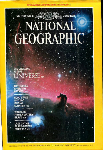 NATIONAL GEOGRAPHIC. VOL.163, Nº 6. JUNE 1983. THE UNIVERSE. RIVER THAMES. COAL COUNTRY. BRONZE STATUES. FERRETS.