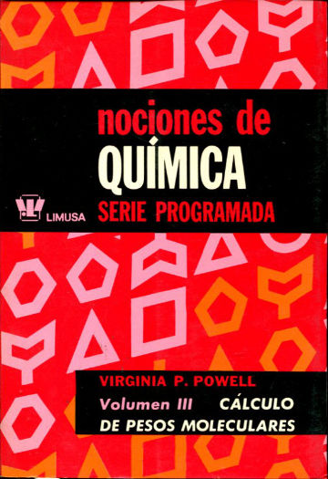 NOCIONES DE QUIMICA, SERIE PROGRAMADA. III: CALCULO DE PESOS MOLECULARES.