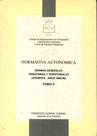 NORMATIVA AUTONOMICA. NORMAS GENERALES TRIBUTARIAS Y TERRITORIALES (APENDICE AÑOS 1989-90/ TOMO II.