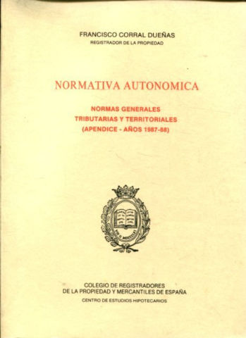 NORMATIVA AUTONOMICA. NORMAS GENERALES TRIBUTARIAS Y TERRITORIALES (APENDICE AÑOS 1987-8).