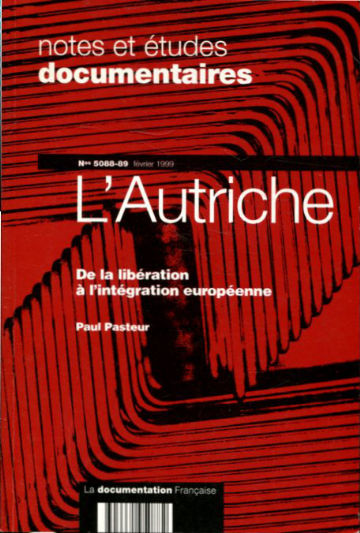 NOTES ET ETUDES DOCUMENTAIRES. L'AUTRICHE. DE LA LIBERATION A L'INTEGRATION EUROPEENNE.