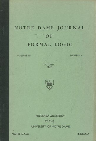 NOTRE DAME JOURNAL OF FORMAL LOGIC. VOLUME III, NUMBER 4. OCTOBER 1962.