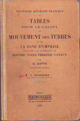 NOUVELLE METHODE PRATIQUE ET TABLES POUR LE CALCUL DE MOUVEMENT DES TERRES ET DE LA ZONE D'EMPRISE NECESSAIRE A LA CONSTRUCTION DE ROUTES; VOIES FERREES, CANAUX.