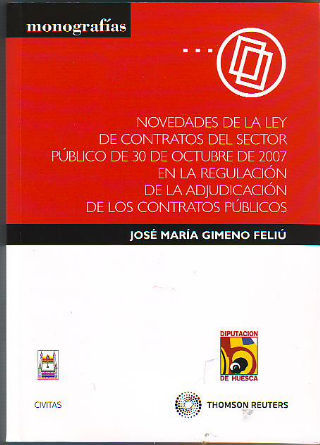 NOVEDADES DE LA LEY DE CONTRATOS DEL SECTOR  PUBLICO DE 30 DE OCTUBRE DE 2007 EN LA REGULACION DE LA ADJUDICACION DE LOS CONTRATOS PUBLICOS.