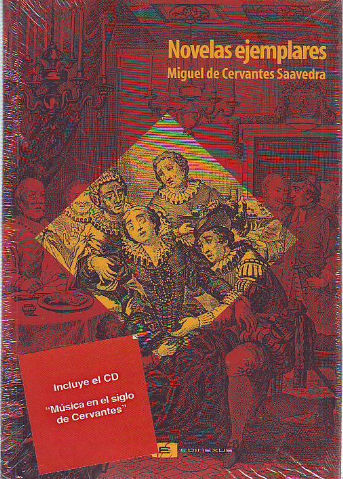 NOVELAS EJEMPLARES + CD MUSICA EN EL SIGLO DE CERVANTES.