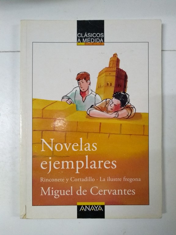 Novelas ejemplares. Rinconete y Cortadillo. La ilustre fregona