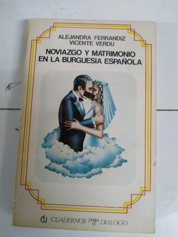Noviazgo y matrimonio en la burguesía española