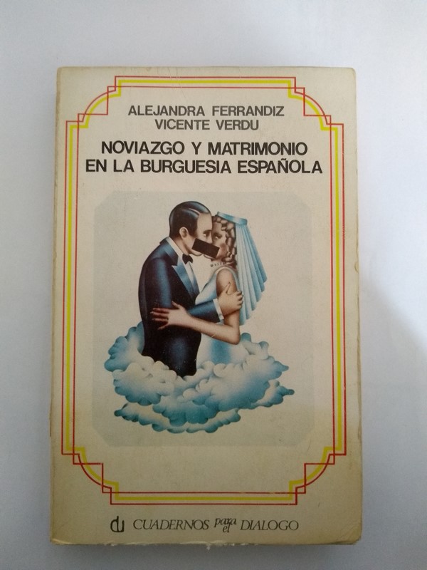 Noviazgo y matrimonio en la burguesía española