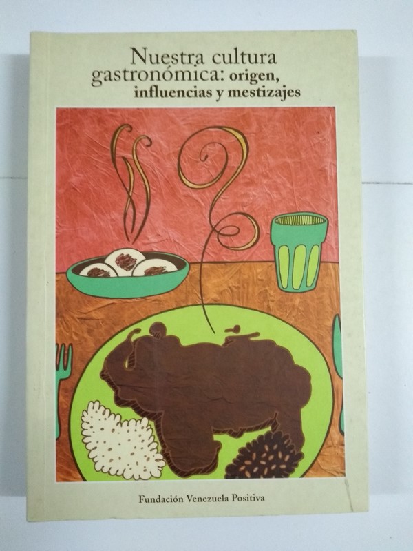 Nuestra cultura gastronómica: origen, influencias y mestizajes