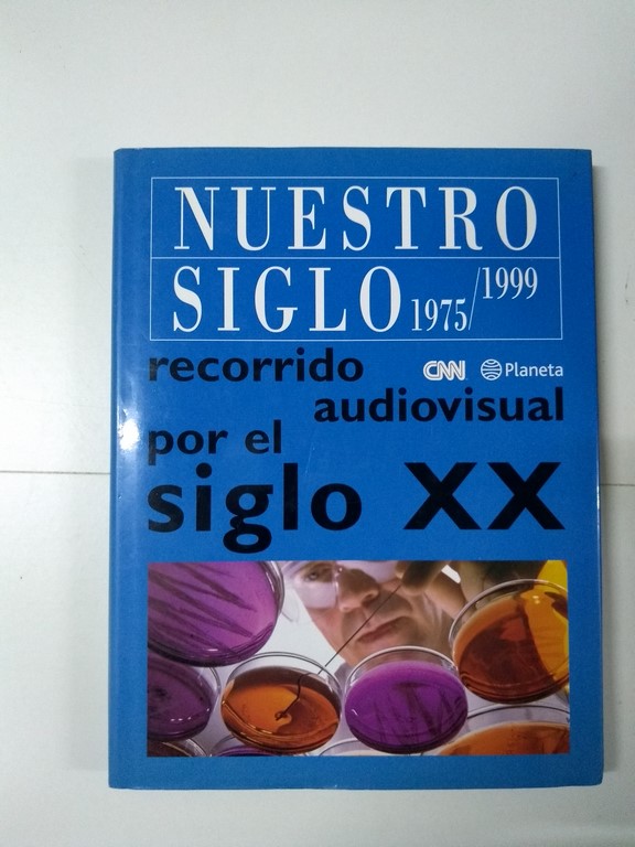Nuestro siglo 1975 – 1999. Recorrido audiovisual por el siglo XX