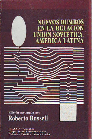 NUEVOS RUMBOS EN LA RELACIÓN UNION SOVIETICA-AMERICA LATINA.