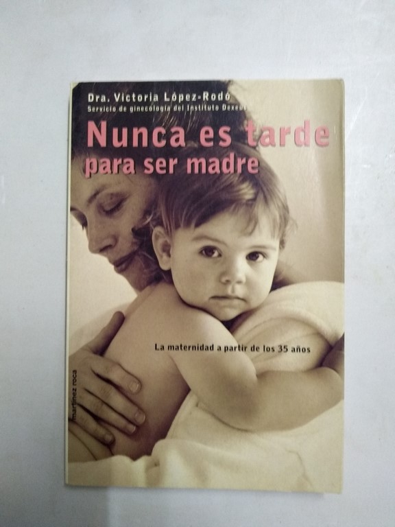 Nunca es tarde para ser madre