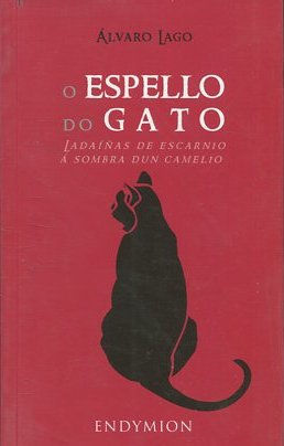 O ESPELLO DO GATO. LADAIÑAS DE ESCARNIO A SOMBRA DUN CAMELIO.