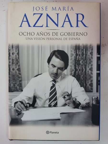 Ocho Años de Gobierno (una visión personal de España)