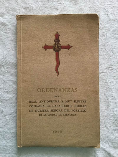 Ordenanzas de la real, antiquísima y muy ilustre cofradía de caballeros nobles de Nuestra Señora de Portillo de la Ciudad de Zaragoza