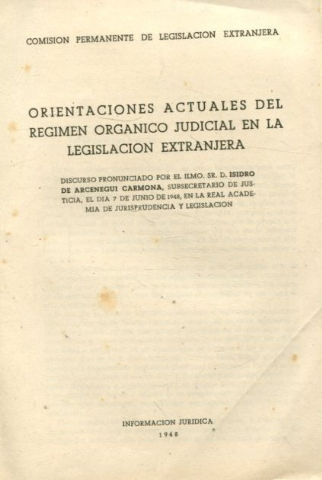 ORIENTACIONES ACTUALES DEL REGIMEN ORGANICO JUDICIAL EN LA LEGISLACION EXTRANJERA.