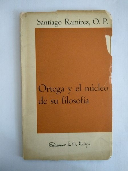 Ortega y el nucleo de su filosofia