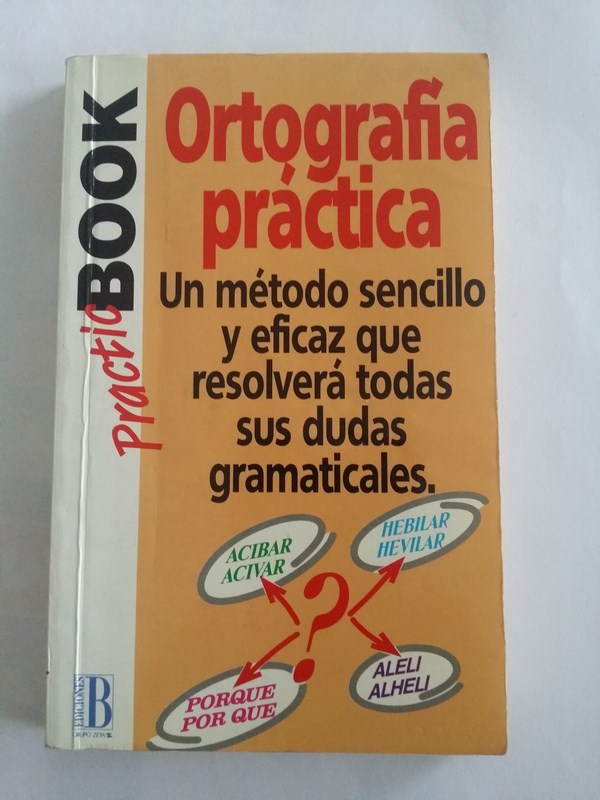 Ortografía práctica. Un método sencillo y eficaz que resolverá todas sus dudas gramaticales