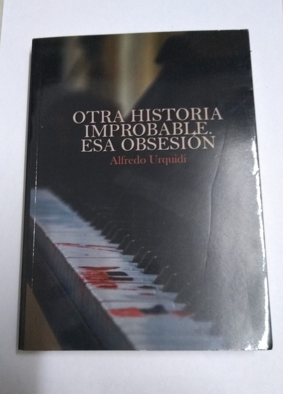 Otra historia improbable. Esa obsesión