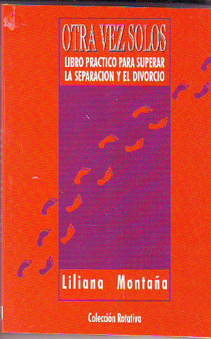 OTRA VEZ SOLOS. LIBRO PRÁCTICO PARA ENFRENTAR LA SEPARACIÓN Y EL DIVORCIO.