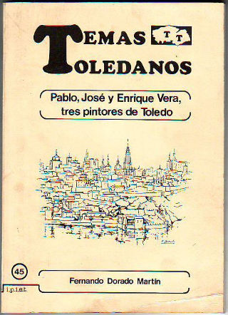 PABLO, JOSÉ Y ENRIQUE VERA, TRES PINTORES DE TOLEDO.