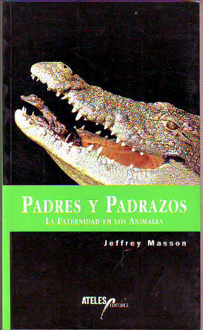 PADRES Y PADRAZOS. LA PATERNIDAD EN LOS ANIMALES.