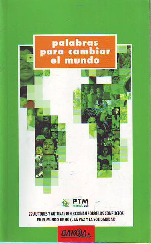 PALABRAS PARA CAMBIAR EL MUNDO. 29 AUTORES Y AUTORAS REFLEXIONAN SOBRE LOS CONFLICTOS EN EL MUNDO DE HOY, LA PAZ Y LA SOLIDARIDAD.