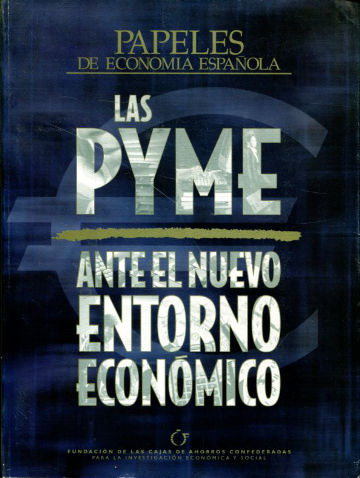 PAPELES DE ECONOMIA ESPAÑOLA.  89-90: LAS PYME ANTE EL NUEVO ENTORNO ECONOMICO.