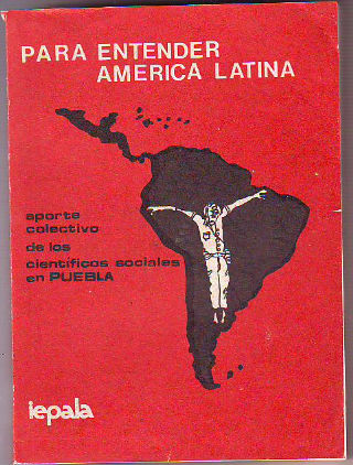 PARA ENTENDER AMERICA LATINA. APORTE COLECTIVO DE LOS CIENTIFICOS SOCIALES EN PUEBLA.